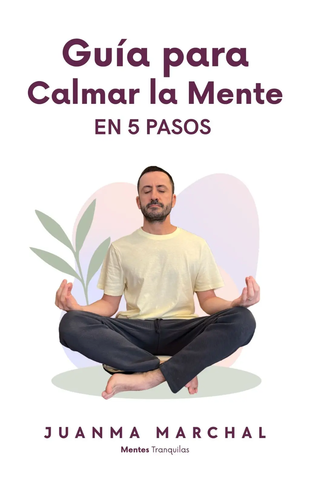 Guía para Calmar la Mente Guía para Calmar la Mente